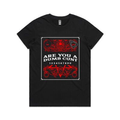 Are You A Dumb Cunt Ouija Board Womens Tee Thumbnail
